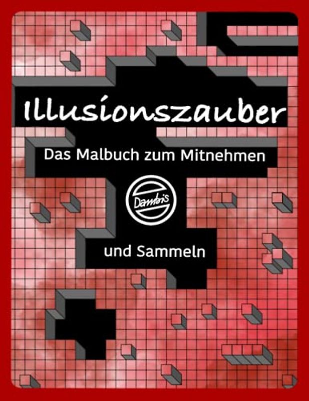 Illusion Illusionszauber das Malbuch zum Mitnehmen und Sammeln: Malbuch Illusion, Optische Täuschung, 3D - MIT LÖSUNGSVORSCHLÄGEN ZUM AUSMALEN -