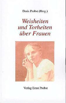Weisheiten und Torheiten über Frauen