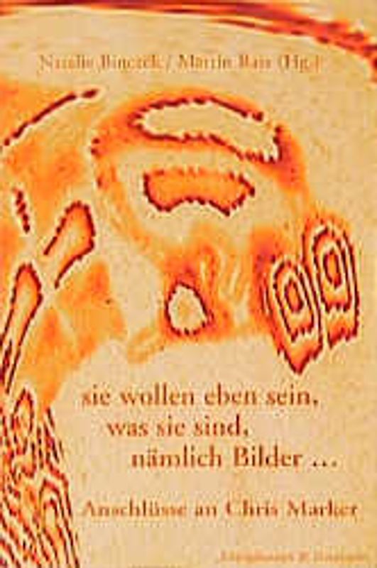 ... sie wollen eben sein, was sie sind, nämlich Bilder...