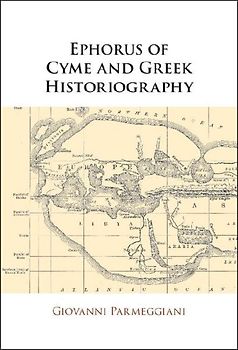 Ephorus of Cyme and Greek Historiography