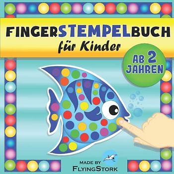 Fingerstempelbuch für Kinder ab 2 Jahren: Mein erstes Fingermalbuch, Bastelbuch für Jungen und Mädchen ab 2 Jahre, Fingerfarben Stempelbuch zur ... Fingerstempelfarbe. (Mal- und Bastelspaß)