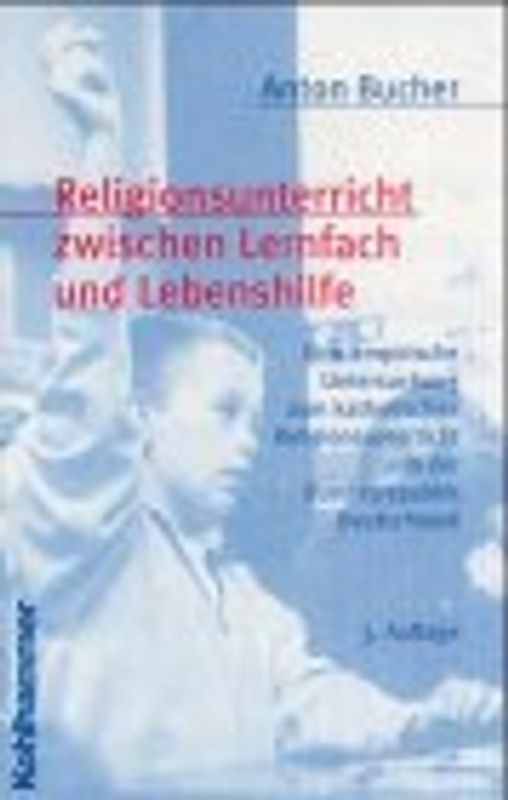 Religionsunterricht zwischen Lernfach und Lebenshilfe. Eine empirische Untersuchung zum katholischen Religionsunterricht in der Bundesrepublik Deutschland