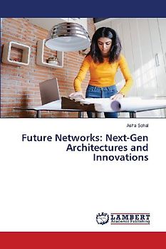 Future Networks: Next-Gen Architectures and Innovations