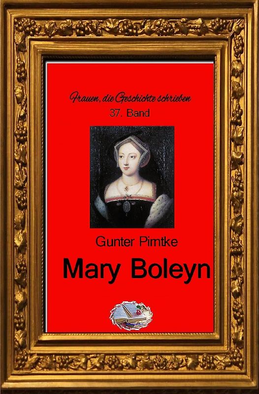 Frauen, die Geschichte schrieben / Mary Boleyn (Bebildert)