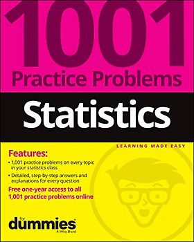 Statistics: 1001 Practice Problems for Dummies (+ Free Online Practice)