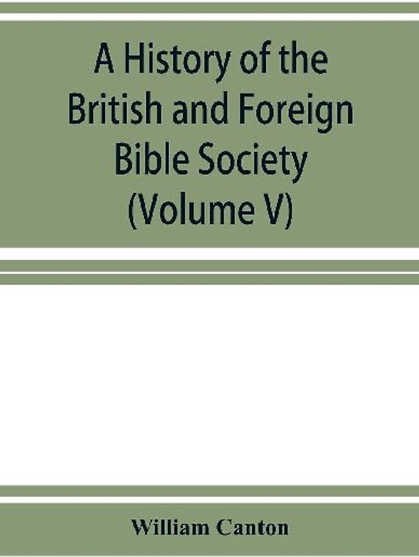 A history of the British and Foreign Bible Society (Volume V)