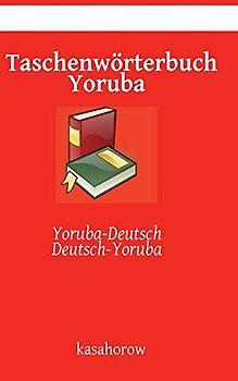 Taschenwörterbuch Yoruba: Yoruba-Deutsch, Deutsch-Yoruba