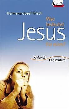 Was bedeutet Jesus für mich?. (Ed. Quell)