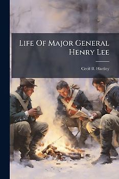 Life Of Major General Henry Lee