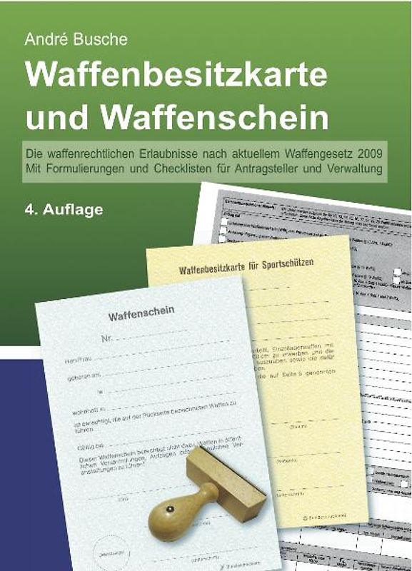 Waffenbesitzkarte und Waffenschein - Der sichere Weg zur waffenrechtlichen Erlaubnis mit Formulierungen und Checklisten für Antragsteller und Sachbearbeiter