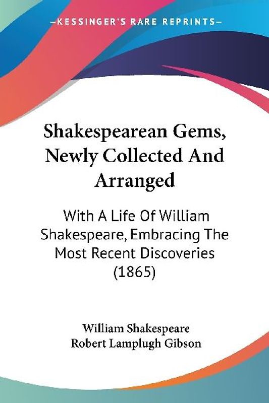 Shakespearean Gems, Newly Collected And Arranged