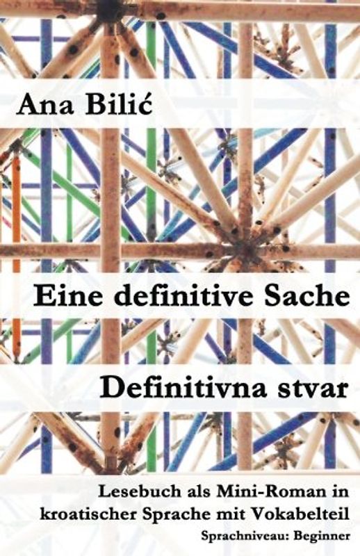 Eine definitive Sache / Definitivna stvar: Lesebuch als Mini-Roman in kroatischer Sprache mit Vokabelteil (Kroatisch leicht Mini-Romane)