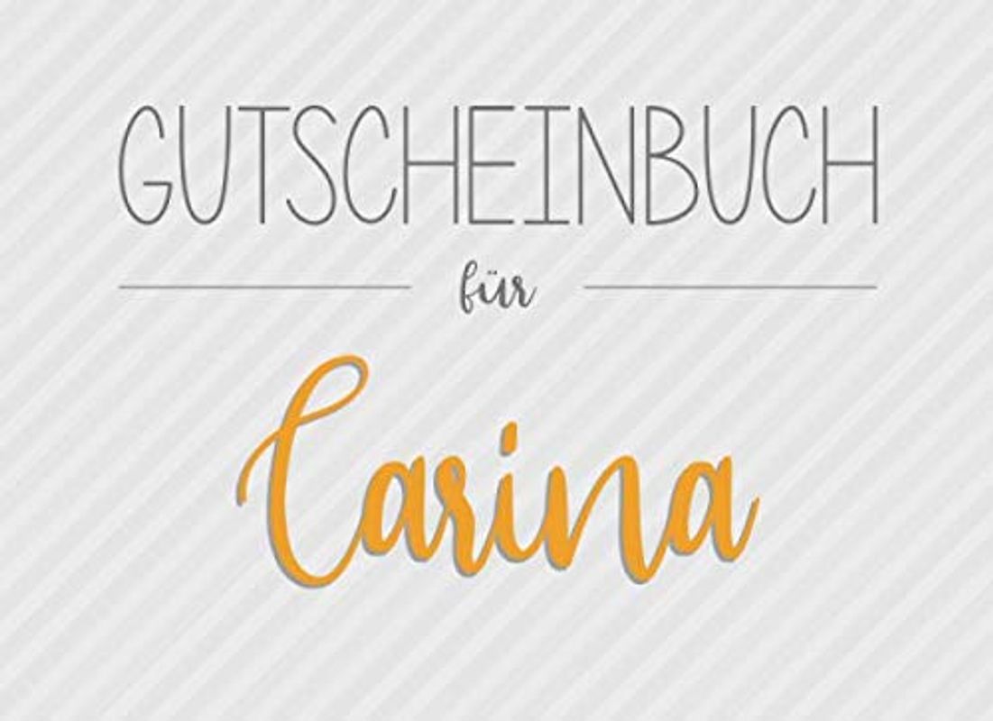 Gutscheinbuch für Carina: 20 Blanko-Gutscheine zum selbst ausfüllen als Geschenk zum Geburtstag oder zu Weihnachten