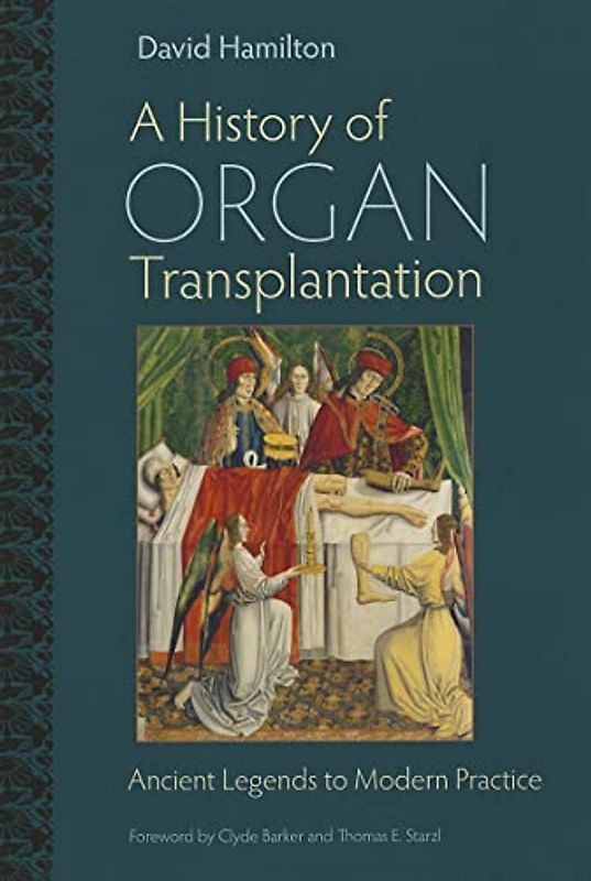 A History of Organ Transplantation: Ancient Legends to Modern Practice