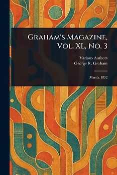 Graham's Magazine, Vol. XL, No. 3