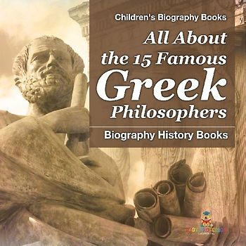 All About the 15 Famous Greek Philosophers - Biography History Books | Children's Historical Biographies