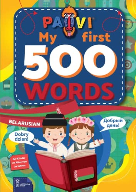 Belarusian: PAVI – My first 500 words: беларускі: Gift book for children, beginners, advanced - Dictionary of foreign languages: Belarusian – беларускі