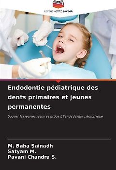 Endodontie pédiatrique des dents primaires et jeunes permanentes