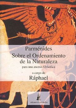Parménides : sobre el ordenamiento de la naturaleza : para una ascésis filosófica
