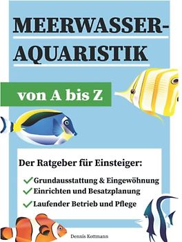 Meerwasseraquaristik - Meerwasseraquarium A-Z: Ausstattung - Besatz - Betrieb und Pflege