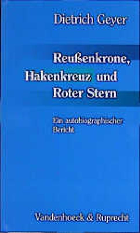 Reussenkrone, Hakenkreuz und Roter Stern. Ein autobiographischer Bericht