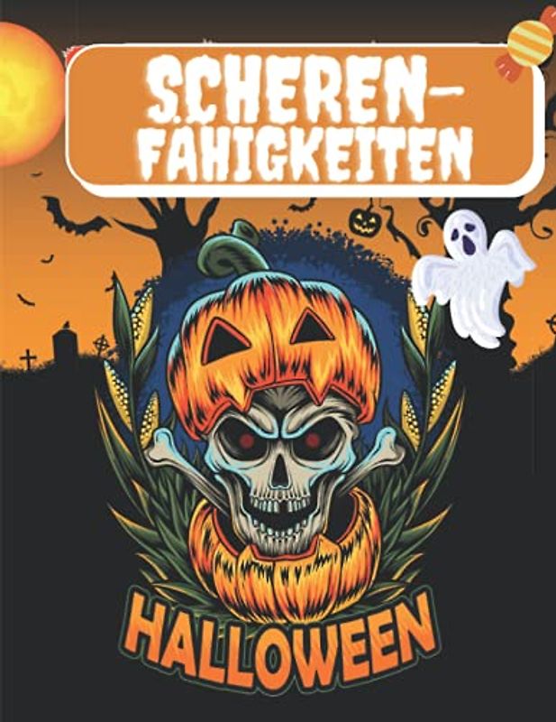 Halloween Scheren-Fähigkeiten: Halloween Bastelbuch Malen, schneiden, Kleben (60 Seiten): Das XXL halloween Ausschneide Bastelbuch, ... Für ... | Lustiges Halloween Prickel Block...
