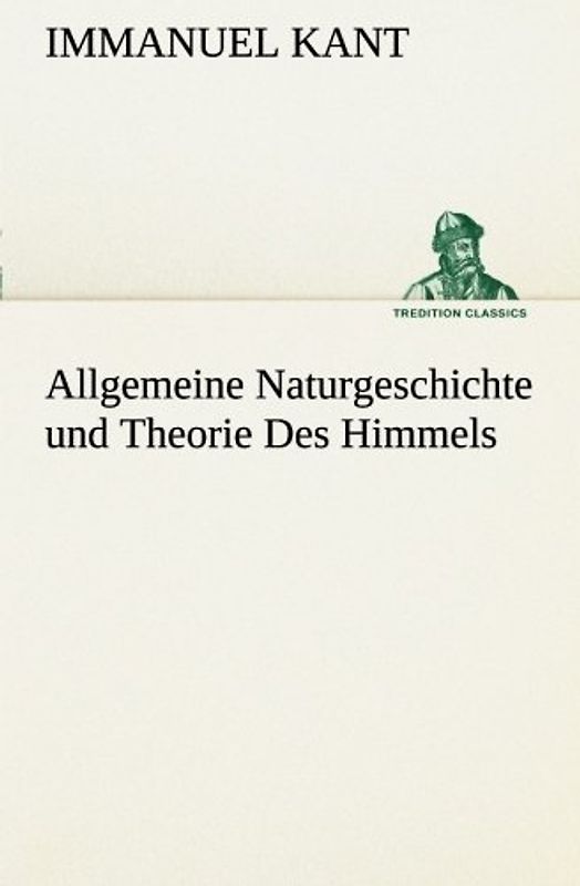 Allgemeine Naturgeschichte und Theorie Des Himmels - Kant, Immanuel