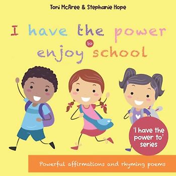 I HAVE THE POWER… TO ENJOY SCHOOL - Powerful affirmations and rhyming poems to encourage positivity, self-love and a growth mindset.