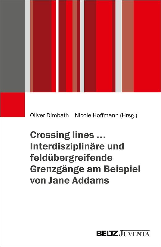 Crossing lines… – Interdisziplinäre und feldübergreifende Grenzgänge am Beispiel von Jane Addams