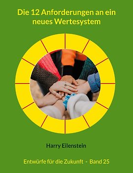 Die 12 Anforderungen an ein neues Wertesystem
