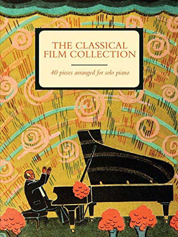 The Classical Film Collection: 46 pieces arranged for solo piano: 40 Pieces Arranged for Solo Piano (Faber Edition)