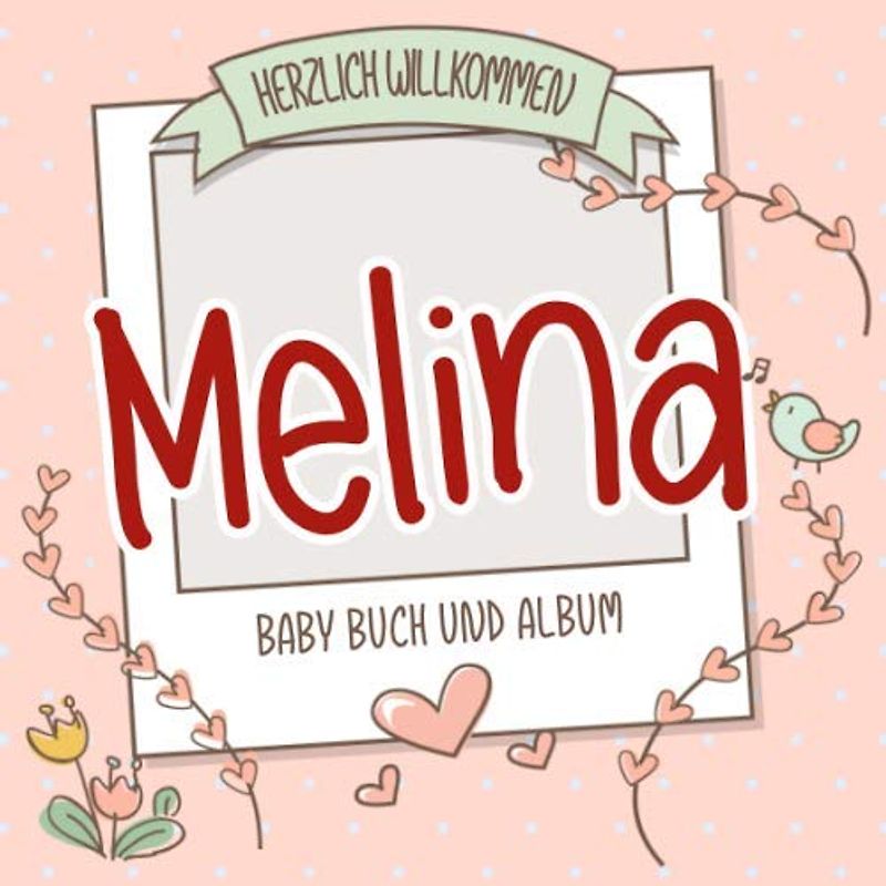Herzlich Willkommen Melina - Baby Buch und Album: Personalisiertes Babybuch und Babyalbum, Geschenk zu Schwangerschaft und Geburt, Baby Name auf dem Cover