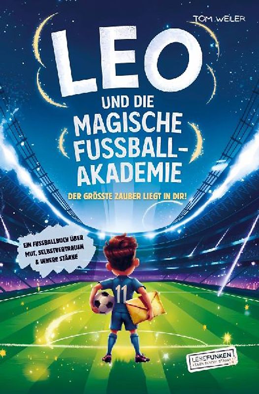 Leo und die magische Fußball-Akademie: Der größte Zauber liegt in dir!