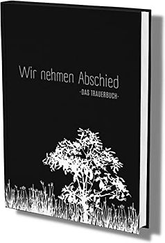 Wir nehmen Abschied- Kondulenzbuch Beerdigung: Ein Gedenkbuch bei Trauerfeiern (Kondolenzbuch Trauerfeier, Band 6)