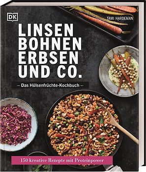 Linsen, Bohnen, Erbsen und Co.: Das Hülsenfrüchte-Kochbuch