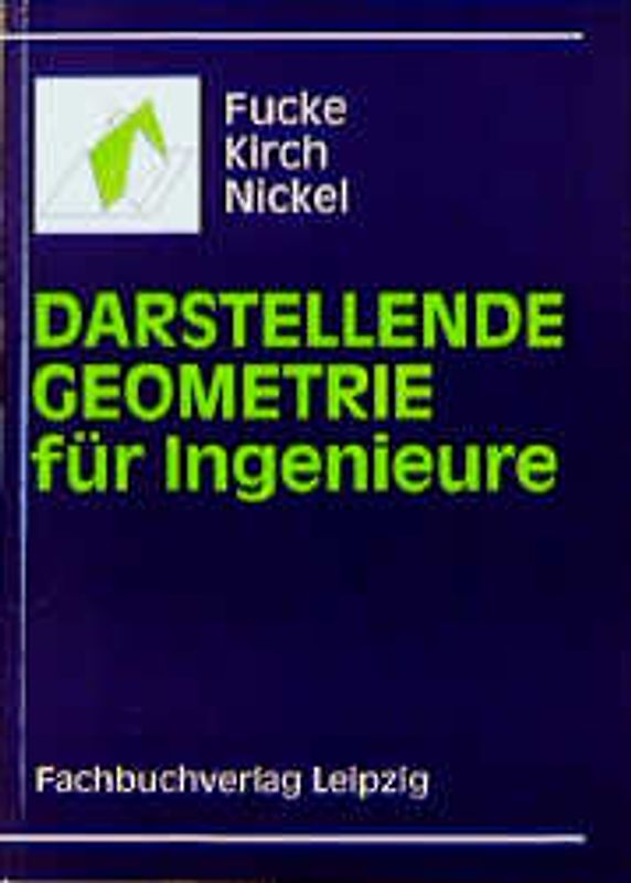 Darstellende Geometrie für Ingenieure