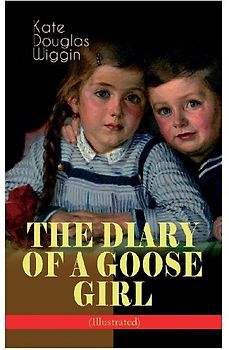 THE DIARY OF A GOOSE GIRL (Illustrated)