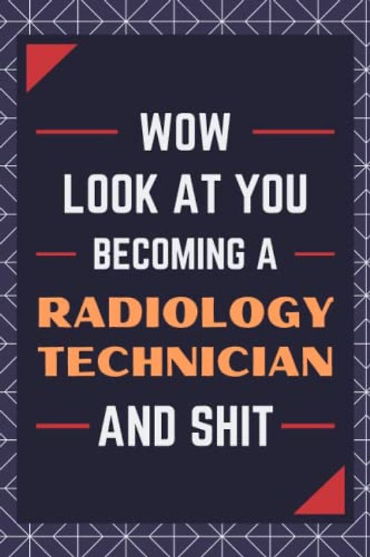 Radiology Technician Gifts: Blank Lined Journal Notebook, an Appreciation Thank You and Funny Gift for Radiology Technicians