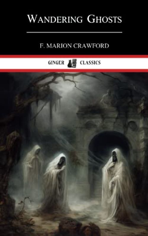 Wandering Ghosts: Classic Scary Short Stories