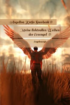 Meine lichtvollen Weihen der Erzengel ®: Engelenergie (Die Weihen der Engel ®)