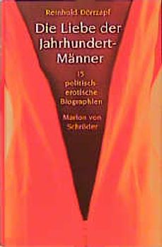 Die Liebe der Jahrhundert-Männer. Erotische Biographien