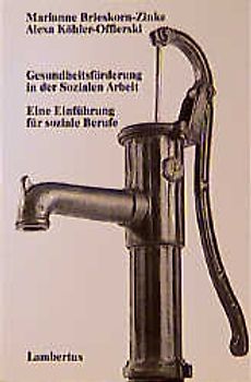 Gesundheitsförderung in der Sozialen Arbeit. Eine Einführung für soziale Berufe