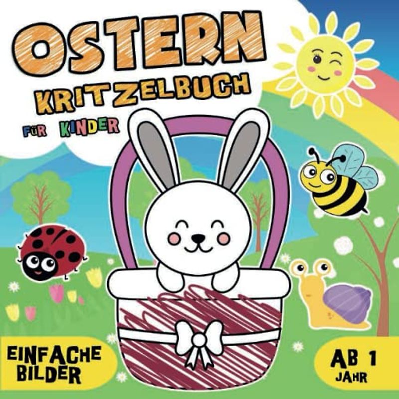 Kritzelbuch Ostern fur Kinder ab 1 Jahr: Einfache Bilder zum Kritzeln und Malen: Osterküken, Osterhasen, Osterei, Frühling symbole | Ein Tolle Geschenkeidee zu Osternkorb für Kleinkinder