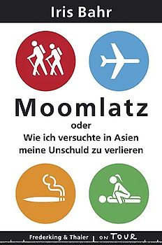 Moomlatz oder wie ich versuchte in Asien meine Unschuld zu verlieren
