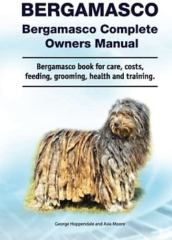 Bergamasco. Bergamasco Complete Owners Manual. Bergamasco book for care, costs, feeding, grooming, health and training.