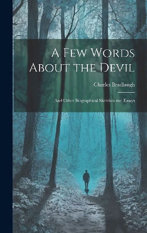 A Few Words About the Devil: And Other Biographical Sketches and Essays