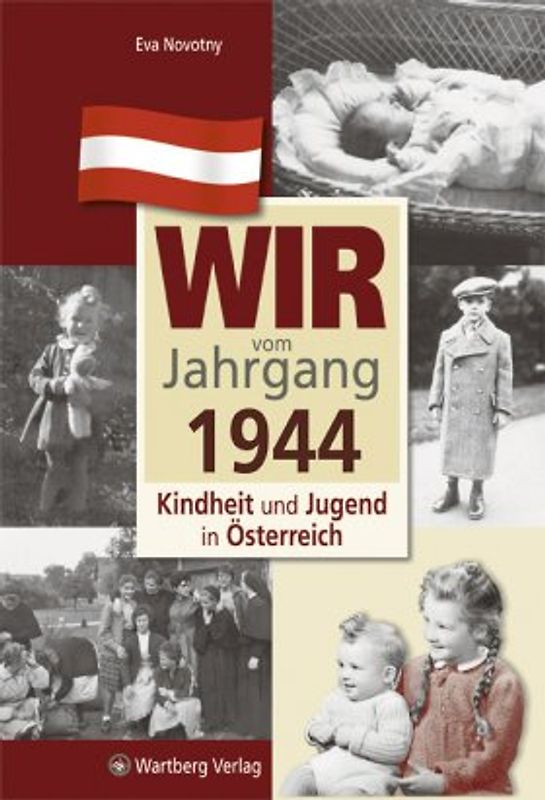 Wir vom Jahrgang 1944 - Kindheit und Jugend in Österreich
