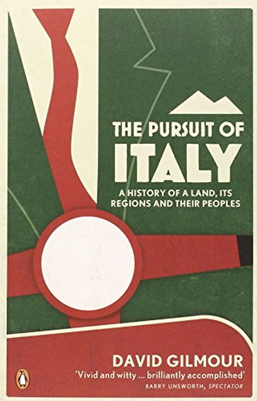 The Pursuit of Italy: A History of a Land, its Regions and their Peoples