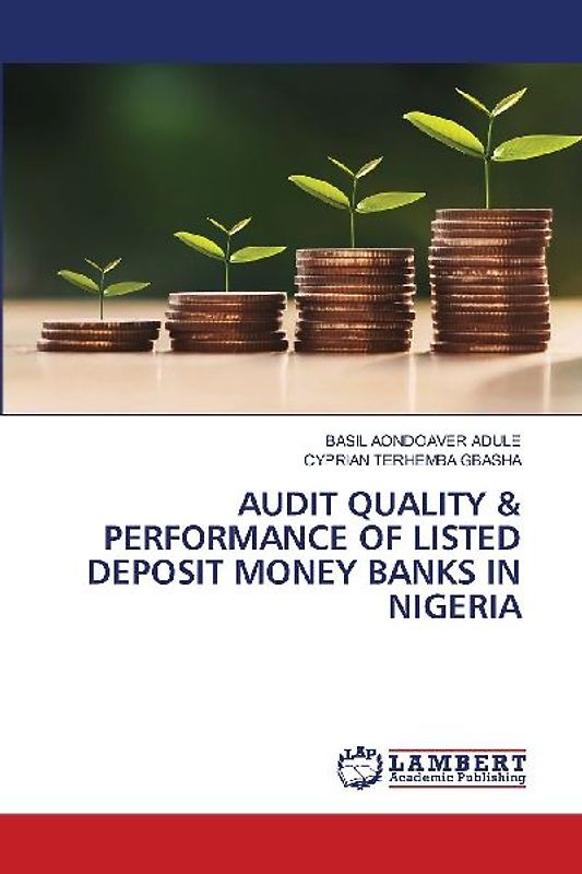 AUDIT QUALITY & PERFORMANCE OF LISTED DEPOSIT MONEY BANKS IN NIGERIA