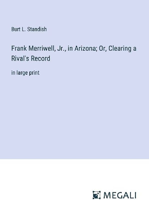 Frank Merriwell, Jr., in Arizona; Or, Clearing a Rival's Record